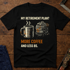 My Retirement Plan? Ed.2 T-Shirt