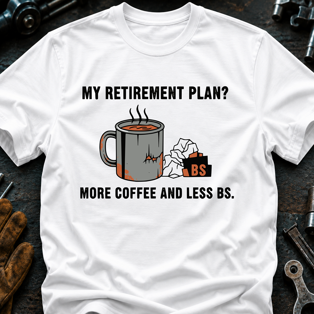 My Retirement Plan? T-Shirt