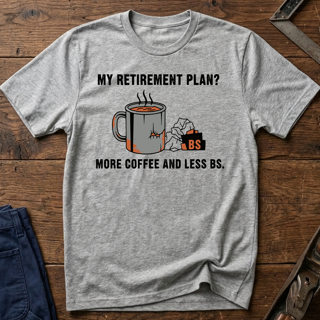My Retirement Plan? T-Shirt
