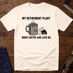 My Retirement Plan? T-Shirt