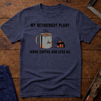 My Retirement Plan? T-Shirt
