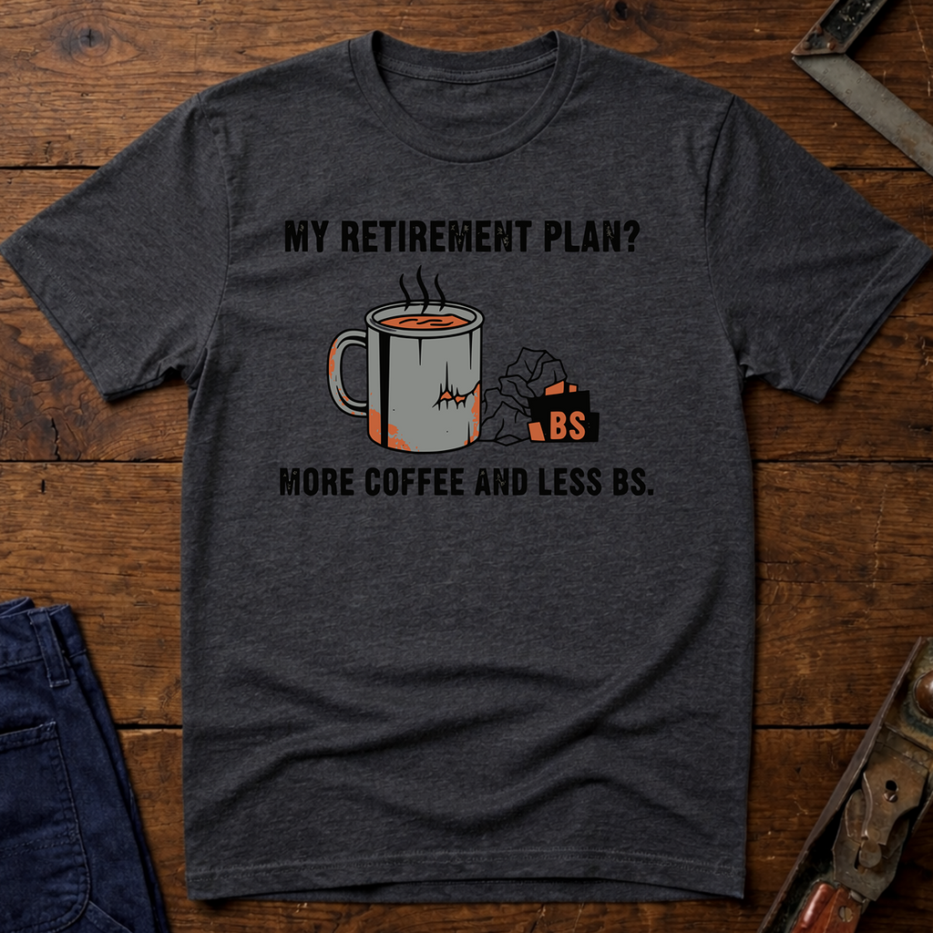 My Retirement Plan? T-Shirt