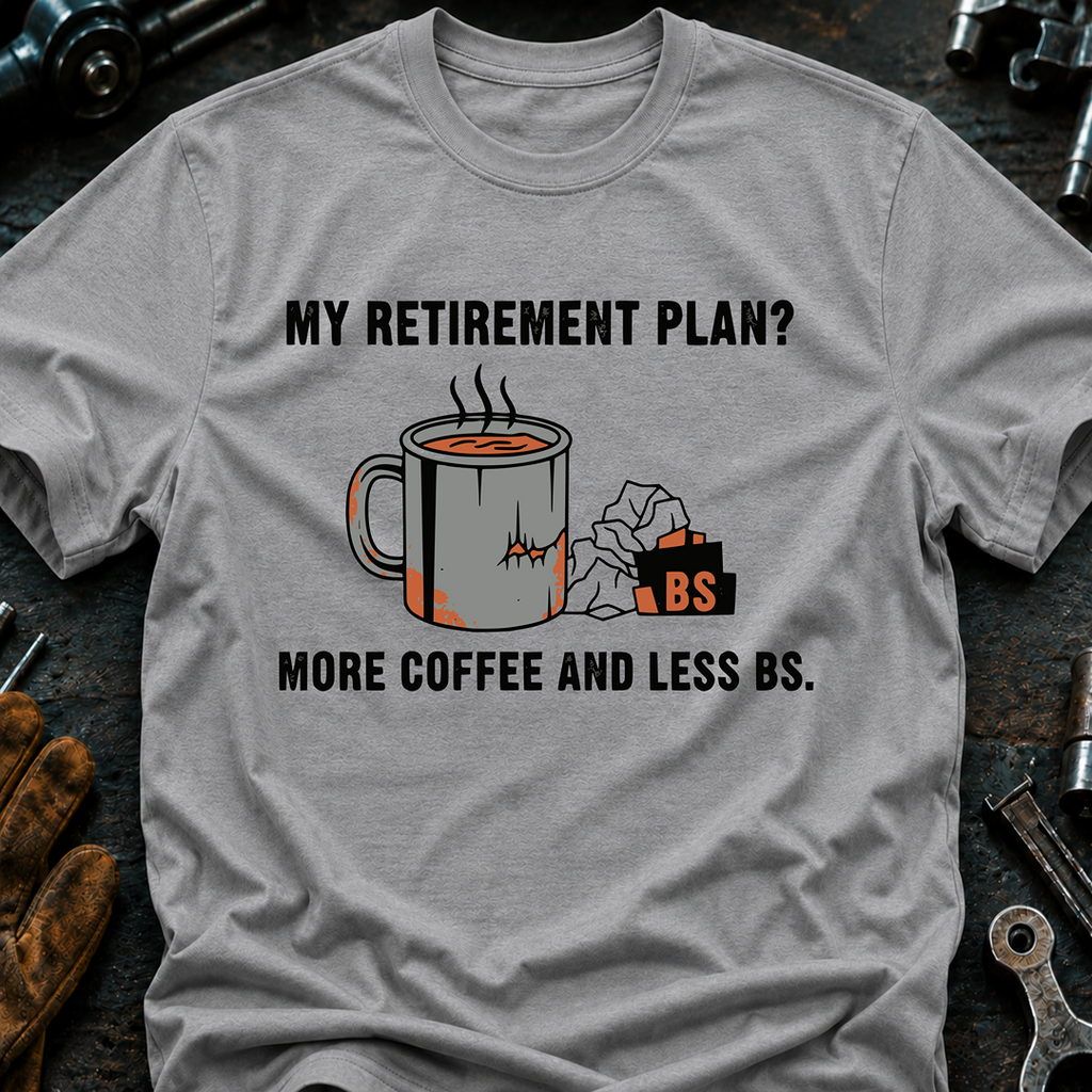 My Retirement Plan? T-Shirt