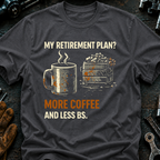 My Retirement Plan? Ed.2 T-Shirt
