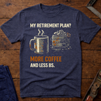 My Retirement Plan? Ed.2 T-Shirt
