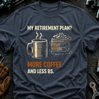 My Retirement Plan? Ed.2 T-Shirt