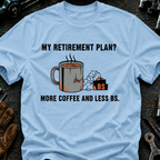 My Retirement Plan? T-Shirt