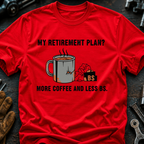 My Retirement Plan? T-Shirt
