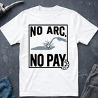 No Arc No Pay Ed.5 T-Shirt