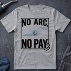 No Arc No Pay Ed.5 T-Shirt