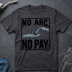 No Arc No Pay Ed.5 T-Shirt