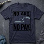 No Arc No Pay Ed.5 T-Shirt