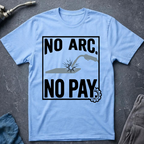 No Arc No Pay Ed.5 T-Shirt