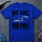 No Arc No Pay Ed.5 T-Shirt