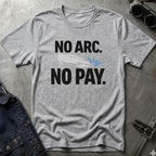 No Arc No Pay Ed.3 T-Shirt