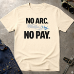 No Arc No Pay Ed.3 T-Shirt