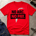No Arc No Pay Ed.4 T-Shirt