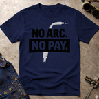 No Arc No Pay Ed.4 T-Shirt