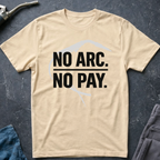 No Arc No Pay Ed.2 T-Shirt