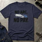 No Arc No Pay Ed.3 T-Shirt