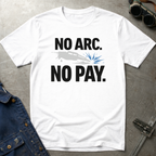 No Arc No Pay Ed.3 T-Shirt