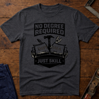 No Degree Required T-Shirt