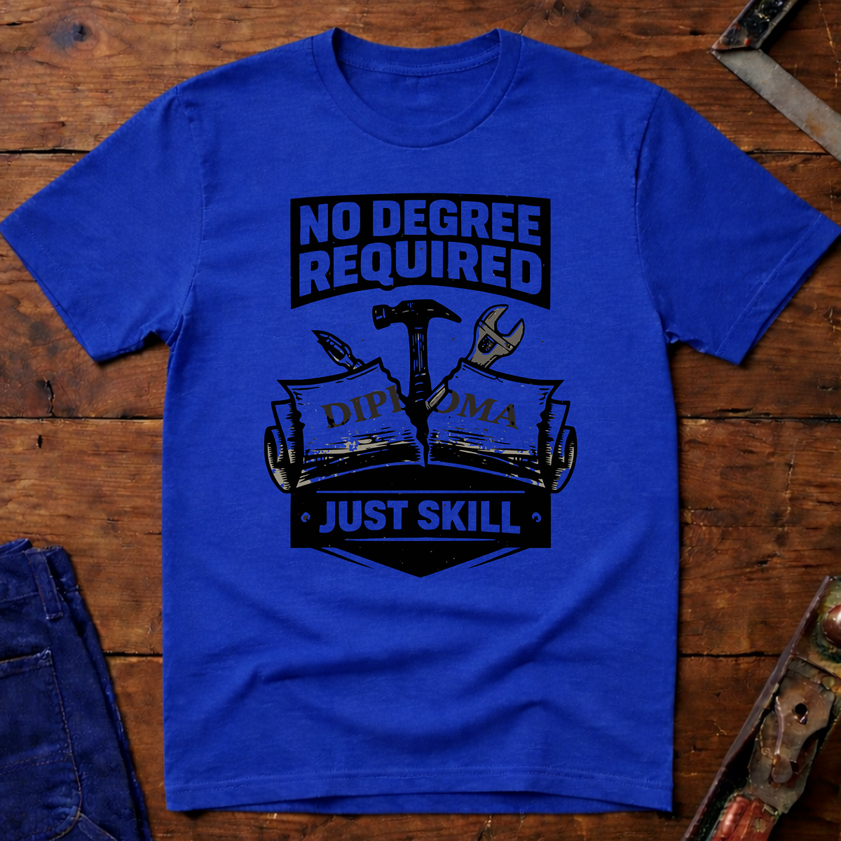 No Degree Required T-Shirt