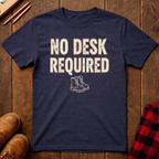 No Desk Required T-Shirt