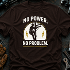 No Power No Problem T-Shirt