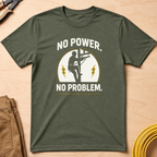 No Power. No Problem T-Shirt