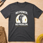 No Power. No Problem T-Shirt