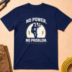 No Power. No Problem T-Shirt