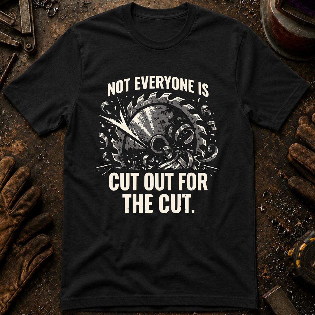 Not Everyone Is Cut Out T-Shirt