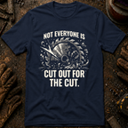 Not Everyone Is Cut Out T-Shirt