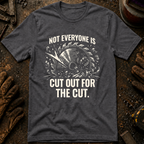Not Everyone Is Cut Out T-Shirt