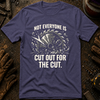 Not Everyone Is Cut Out T-Shirt