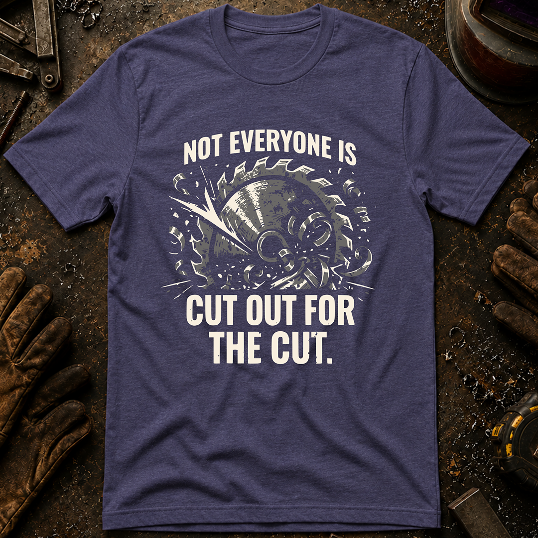 Not Everyone Is Cut Out T-Shirt