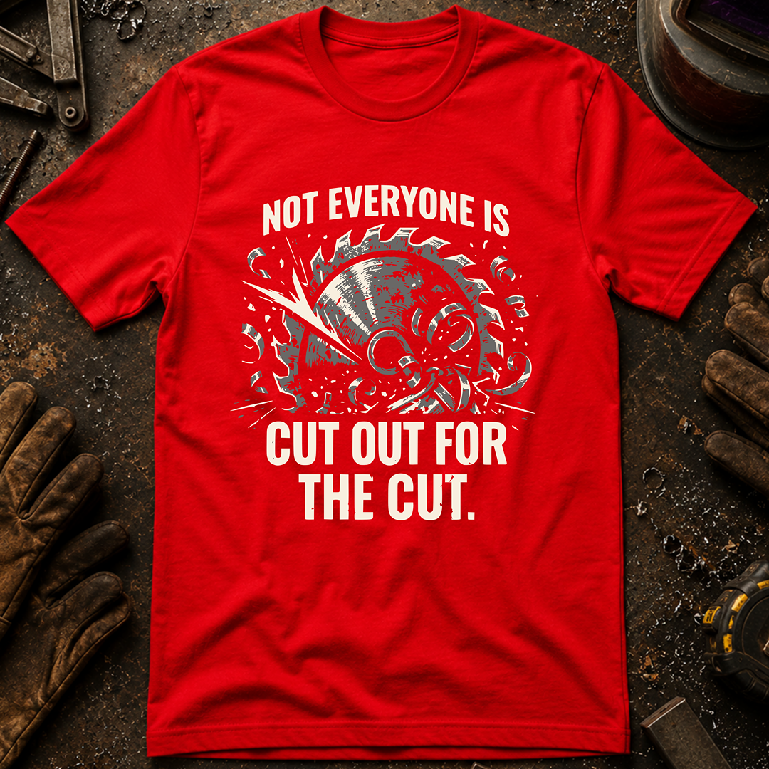 Not Everyone Is Cut Out T-Shirt