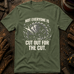 Not Everyone Is Cut Out T-Shirt