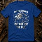 Not Everyone Is Cut Out T-Shirt