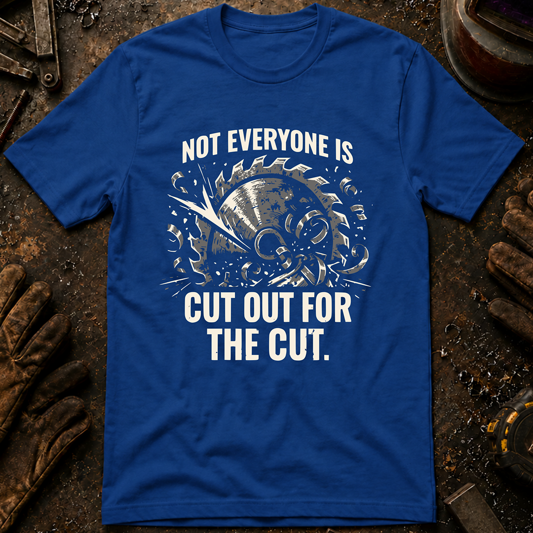 Not Everyone Is Cut Out T-Shirt