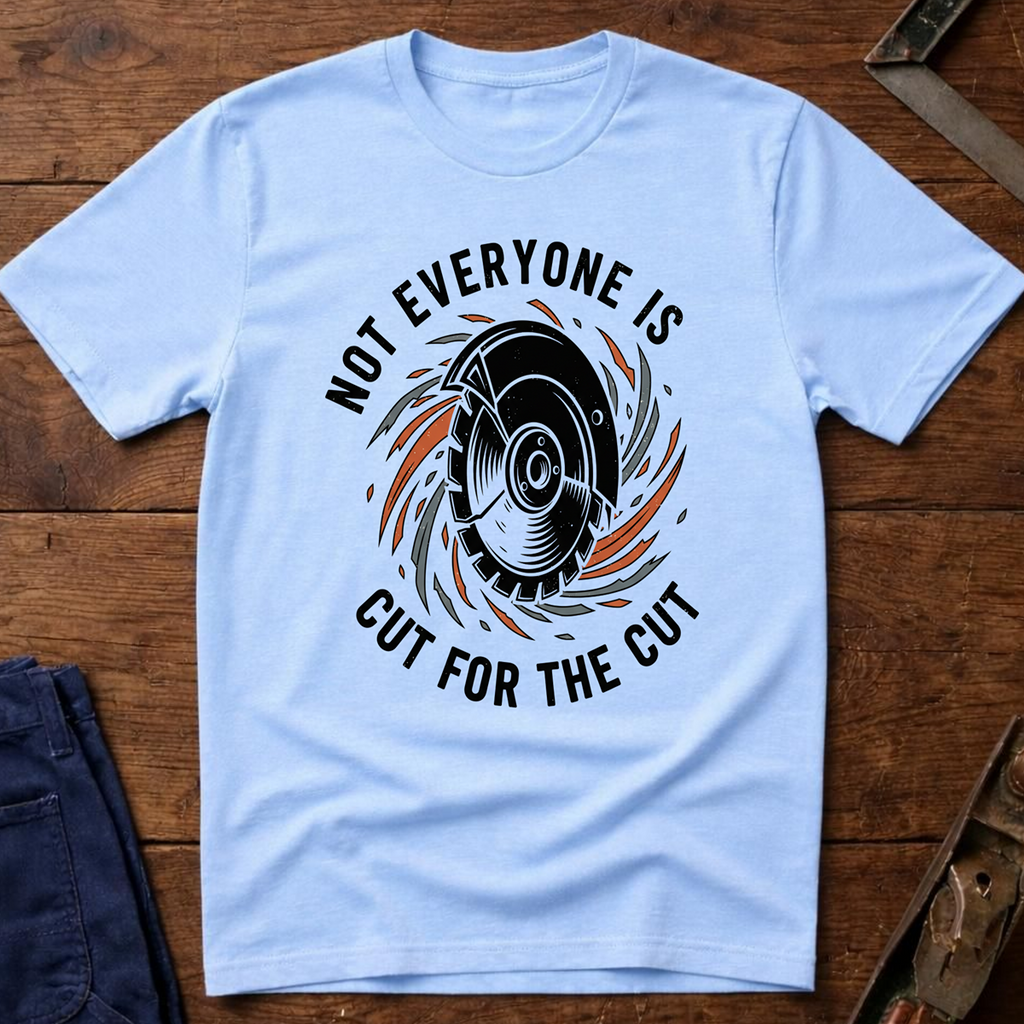 Not Everyone is Cut T-Shirt