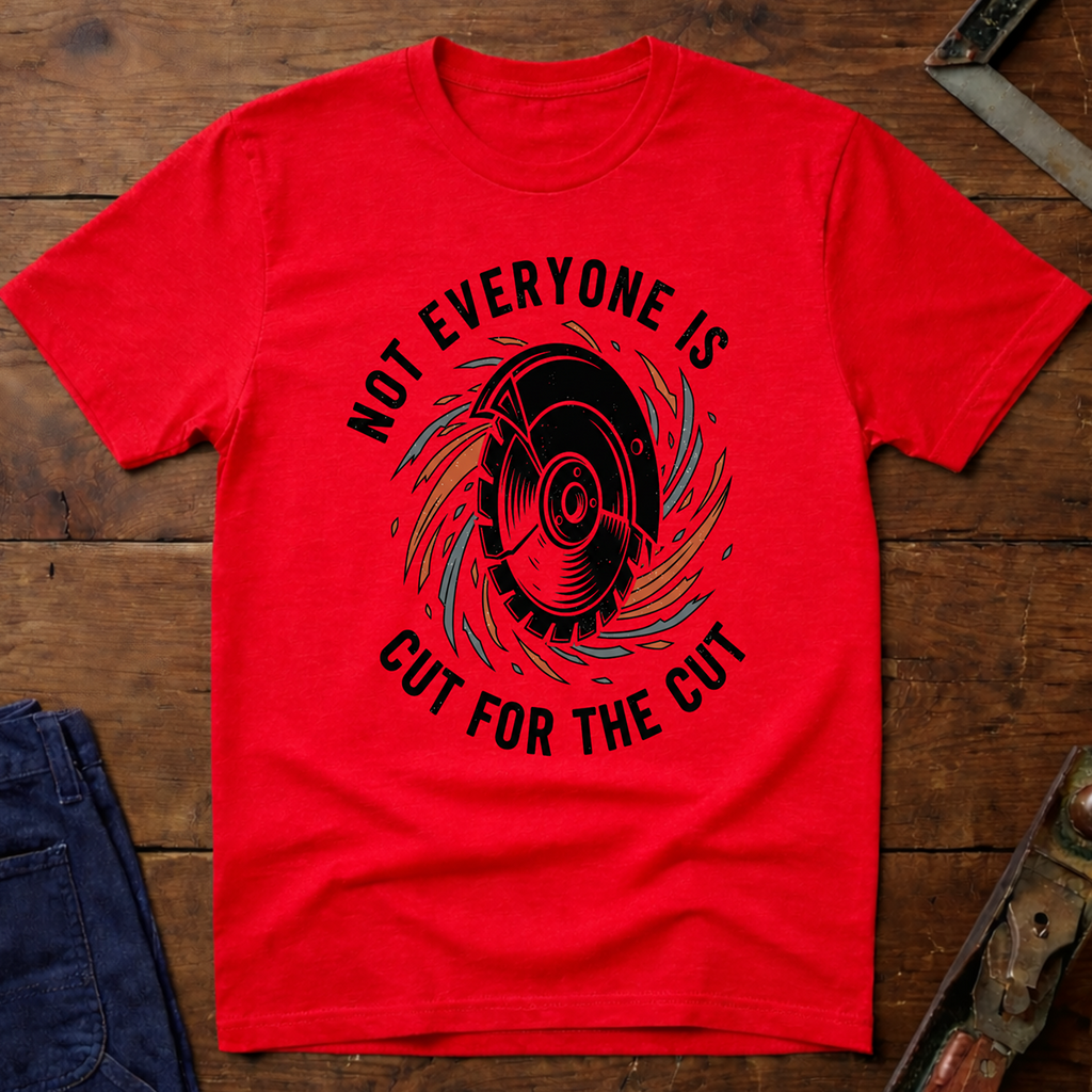 Not Everyone is Cut T-Shirt