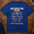 Not Made For Desks T-Shirt
