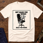 Not Made For Desks T-Shirt