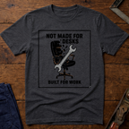 Not Made For Desks T-Shirt