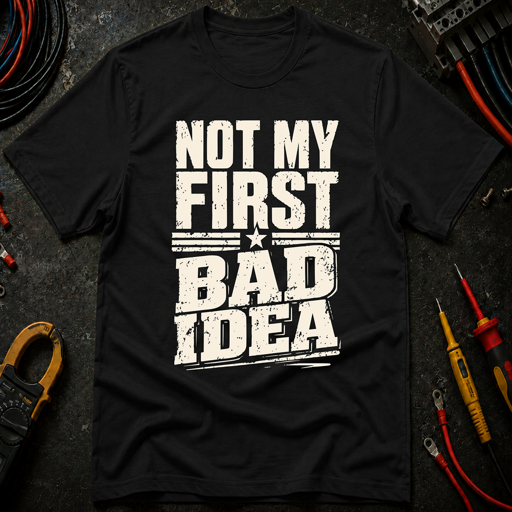 Not My First Bad Idea Ed.2 T-Shirt