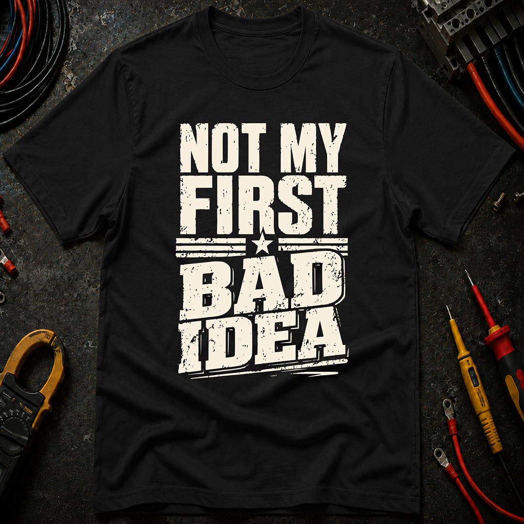Not My First Bad Idea Ed.2 T-Shirt