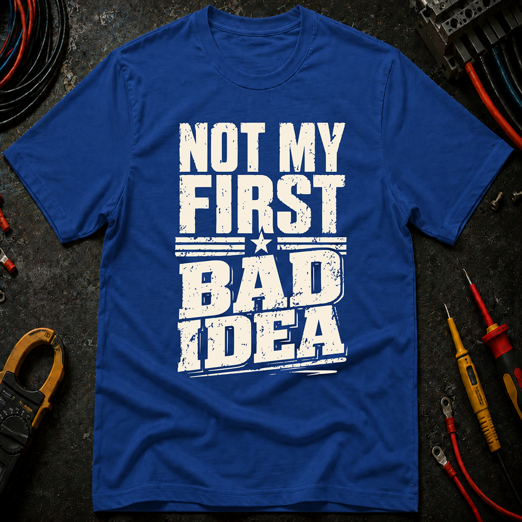 Not My First Bad Idea Ed.2 T-Shirt