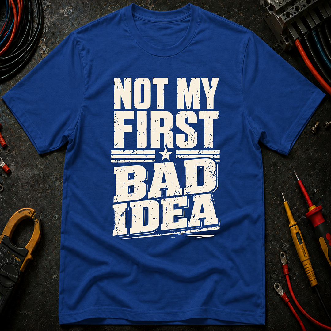 Not My First Bad Idea Ed.2 T-Shirt